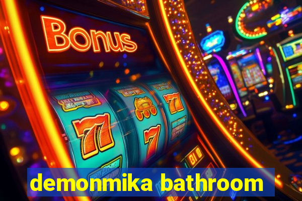 demonmika bathroom